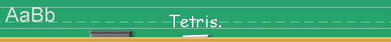 Tetris.